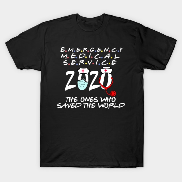 emergency medical service the ones who saved the world 2020 gift T-Shirt by DODG99